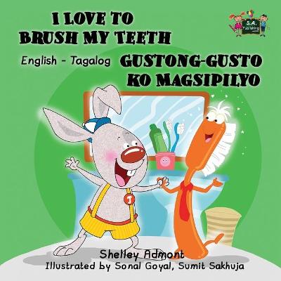 Book cover for I Love to Brush My Teeth Gustong-gusto ko Magsipilyo