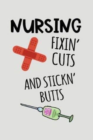 Cover of Nursing Fixin Cuts and Stickn' Butts
