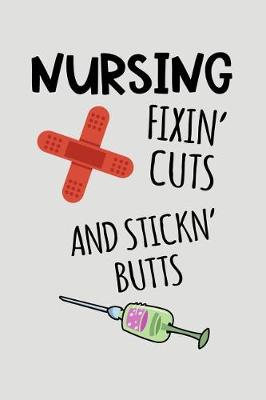 Book cover for Nursing Fixin Cuts and Stickn' Butts