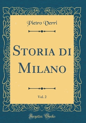 Book cover for Storia Di Milano, Vol. 2 (Classic Reprint)