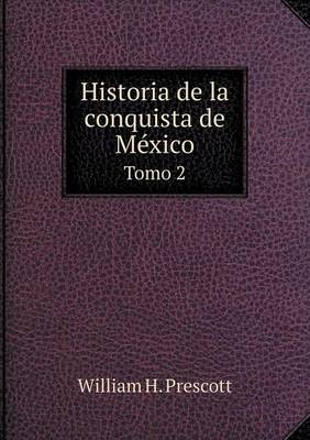 Book cover for Historia de la conquista de México Tomo 2