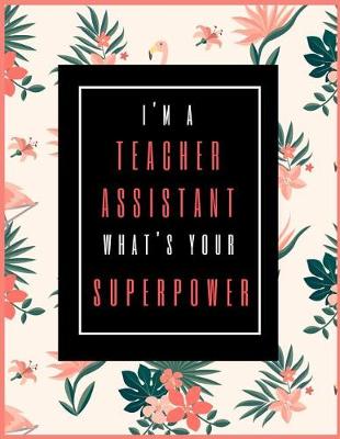 Book cover for I'm A Teacher Assistant, What's Your Superpower?