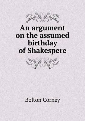 Book cover for An argument on the assumed birthday of Shakespere