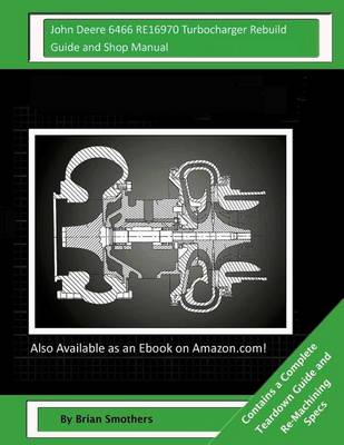 Book cover for John Deere 6466 RE16970 Turbocharger Rebuild Guide and Shop Manual