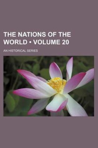 Cover of The Nations of the World (Volume 20); An Historical Series