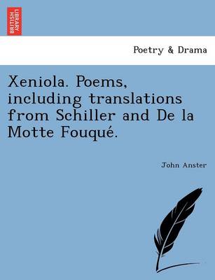 Book cover for Xeniola. Poems, Including Translations from Schiller and de La Motte Fouque .