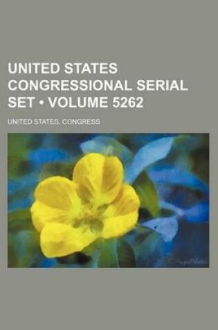 Cover of United States Congressional Serial Set (Volume 5262)