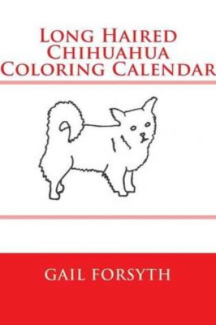 Cover of Long Haired Chihuahua Coloring Calendar