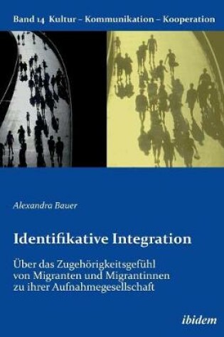 Cover of Identifikative Integration. �ber das Zugeh�rigkeitsgef�hl von Migranten und Migrantinnen zu ihrer Aufnahmegesellschaft.