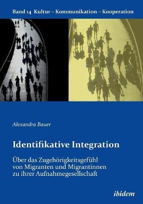 Book cover for Identifikative Integration. �ber das Zugeh�rigkeitsgef�hl von Migranten und Migrantinnen zu ihrer Aufnahmegesellschaft.