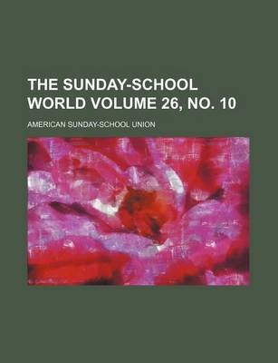 Book cover for The Sunday-School World Volume 26, No. 10