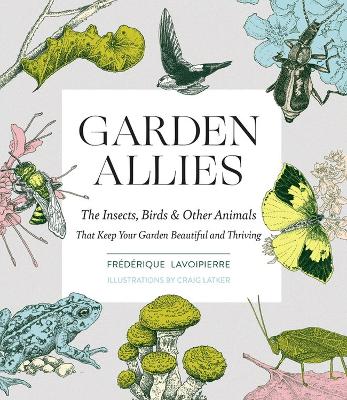 Book cover for Garden Allies: Discover the Many Ways Insects, Birds and Other Animals Keep Your Garden Beautiful and Thriving