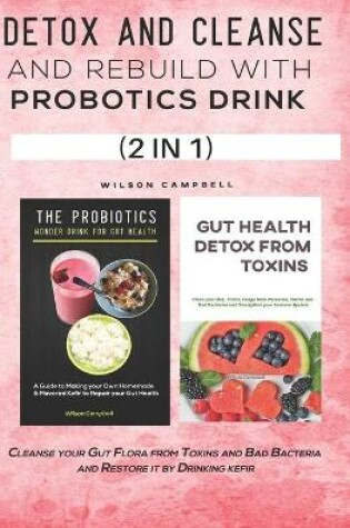 Cover of Detox and Cleanse and Rebuild with Probotics Drink (2 in 1)