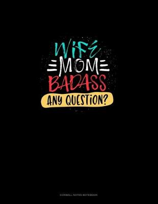 Cover of Wife Mom Badass Any Question?