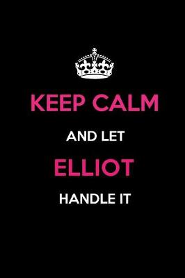 Book cover for Keep Calm and Let Elliot Handle It