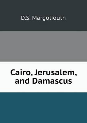 Book cover for Cairo, Jerusalem, and Damascus