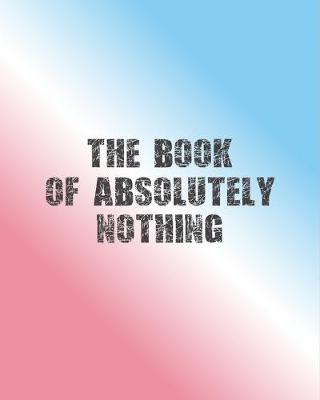 Book cover for The Book of Absolutely Nothing