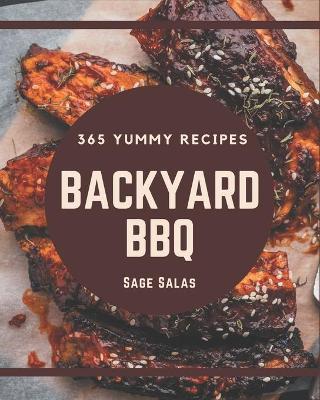 Book cover for 365 Yummy Backyard BBQ Recipes