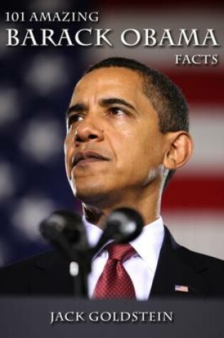 Cover of 101 Amazing Barack Obama Facts
