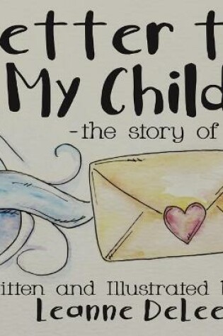 Cover of Letter to My Child-The Story of You