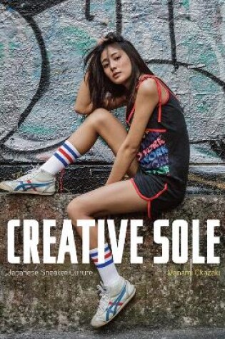 Cover of Creative Sole: Japanese Sneaker Culture