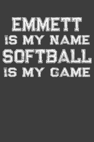 Cover of Emmett Is My Name Softball Is My Game