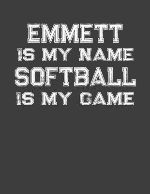 Book cover for Emmett Is My Name Softball Is My Game