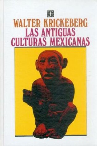 Cover of Antiguas Culturas Mexicanas