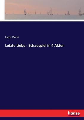 Book cover for Letzte Liebe - Schauspiel in 4 Akten