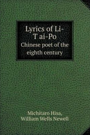 Cover of Lyrics of Li-T&#699;ai-Po Chinese poet of the eighth century