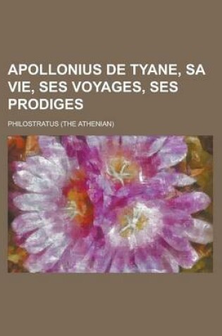 Cover of Apollonius de Tyane, Sa Vie, Ses Voyages, Ses Prodiges