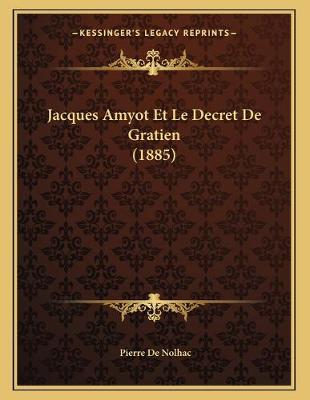 Book cover for Jacques Amyot Et Le Decret De Gratien (1885)