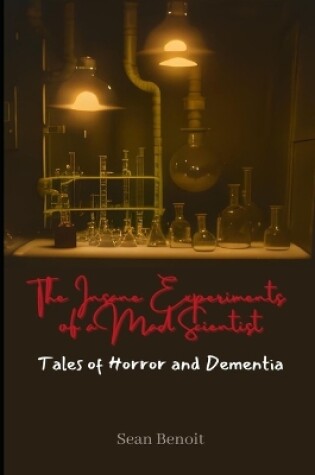 Cover of The Insane Experiments of a Mad Scientist