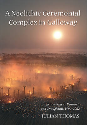 Book cover for A Neolithic Ceremonial Complex in Galloway