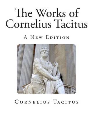 Book cover for The Works of Cornelius Tacitus