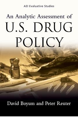 Book cover for An Analytic Assessment of U.S. Drug Policy