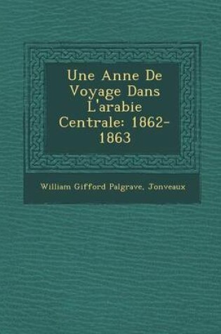 Cover of Une Ann E de Voyage Dans L'Arabie Centrale