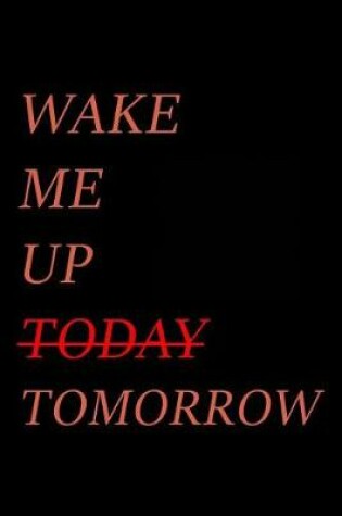 Cover of Wake me up (today) Tomorrow