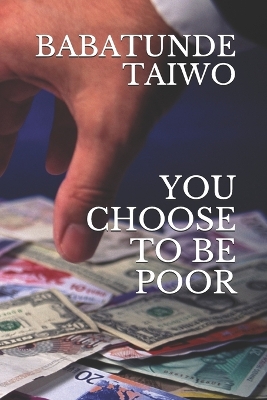 Book cover for You Choose to Be Poor