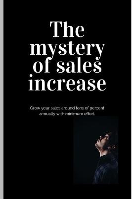 Cover of The mystery of sales increase