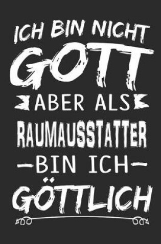 Cover of Ich bin nicht Gott aber als Raumausstatter bin ich goettlich