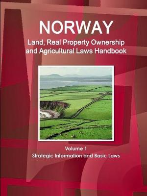 Book cover for Norway Land, Real Property Ownership and Agricultural Laws Handbook Volume 1 Strategic Information and Basic Laws