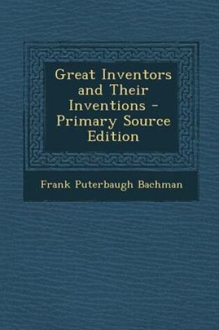 Cover of Great Inventors and Their Inventions - Primary Source Edition