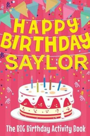 Cover of Happy Birthday Saylor - The Big Birthday Activity Book