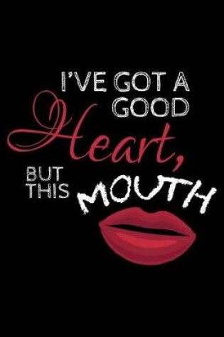 Cover of I've Got a Good Hearth But This Mouth