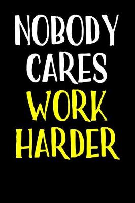 Book cover for Nobody Cares Work Harder