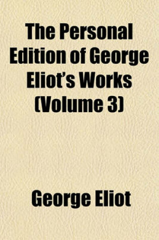 Cover of The Personal Edition of George Eliot's Works (Volume 3)