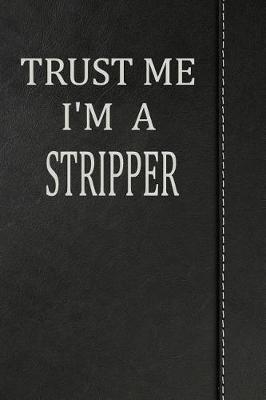 Book cover for Trust Me I'm a Stripper