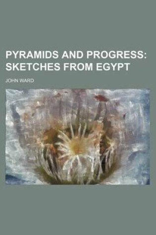 Cover of Pyramids and Progress; Sketches from Egypt