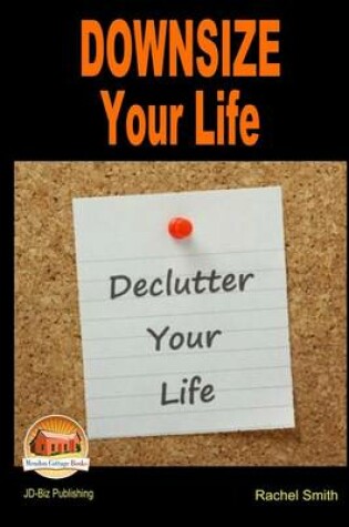 Cover of Downsize Your Life - Declutter Your Life